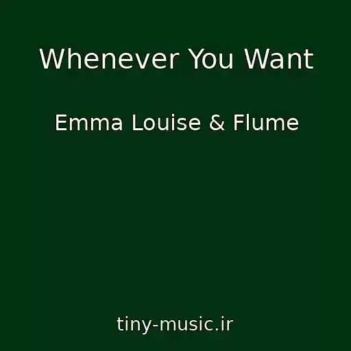 کاور آهنگ Whenever You Want از Emma Louise & Flume