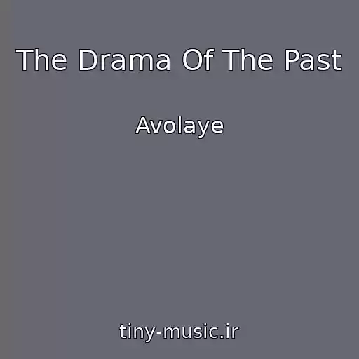 کاور آهنگ The Drama Of The Past از Avolaye