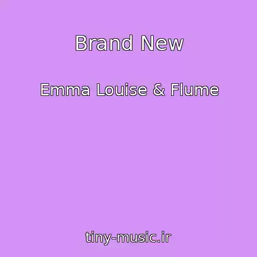کاور آهنگ Brand New از Emma Louise & Flume