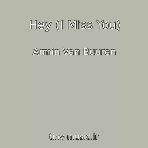 کاور آهنگ Hey (I Miss You) از Armin Van Buuren