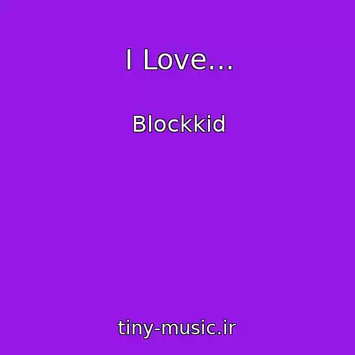 کاور آهنگ I Love.․․ از Blockkid