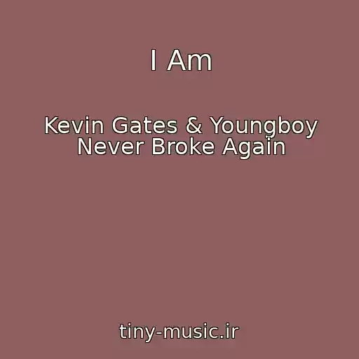 کاور آهنگ I Am از Kevin Gates & Youngboy Never Broke Again
