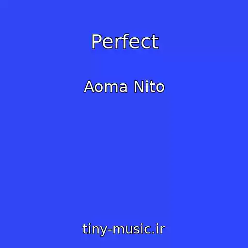 کاور آهنگ Perfect از Aoma Nito