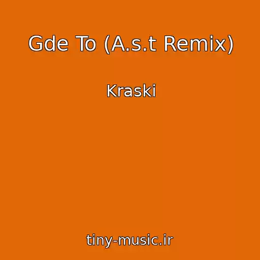 کاور آهنگ Gde To (A.s.t Remix) از Kraski