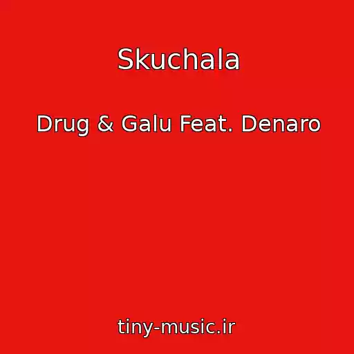 کاور آهنگ Skuchala از Drug & Galu Feat. Denaro