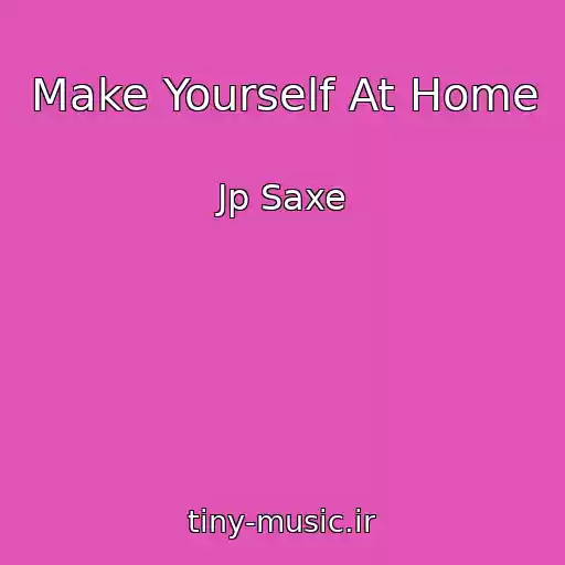 کاور آهنگ Make Yourself At Home از Jp Saxe