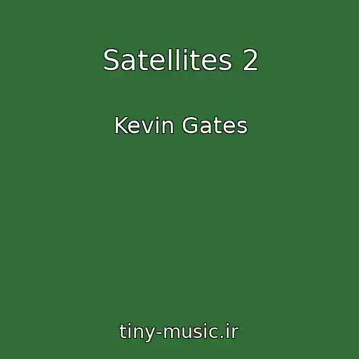 کاور آهنگ Satellites 2 از Kevin Gates