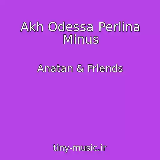 کاور آهنگ Akh Odessa Perlina Minus از Anatan & Friends