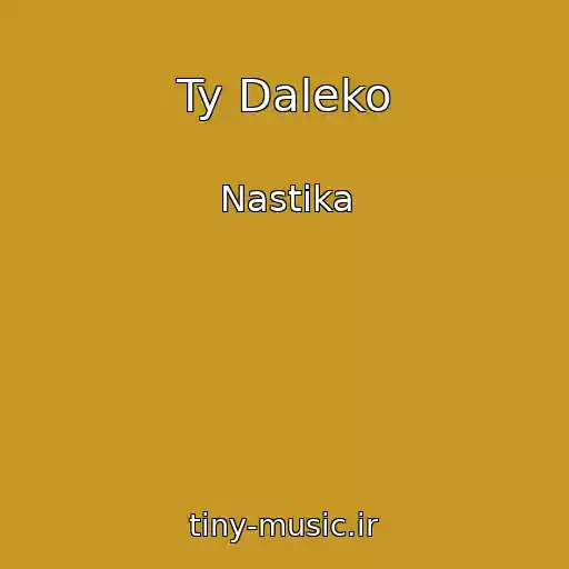 کاور آهنگ Ty Daleko از Nastika
