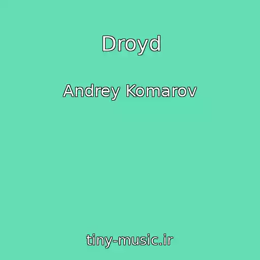 کاور آهنگ Droyd از Andrey Komarov