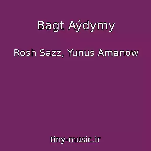 کاور آهنگ Bagt Aýdymy از Rosh Sazz, Yunus Amanow