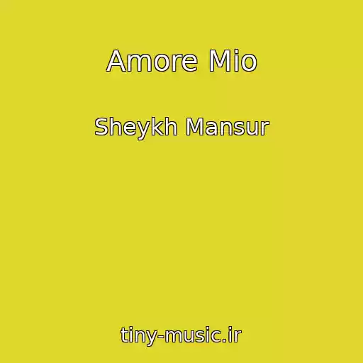 کاور آهنگ Amore Mio از Sheykh Mansur