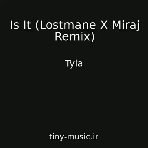 کاور آهنگ Is It (Lostmane X Miraj Remix) از Tyla
