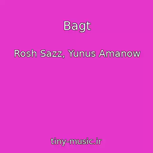 کاور آهنگ Bagt از Rosh Sazz, Yunus Amanow