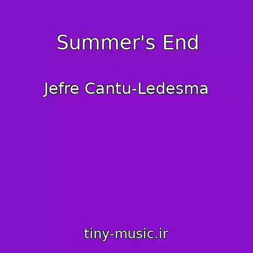 کاور آهنگ Summer's End از Jefre Cantu-Ledesma