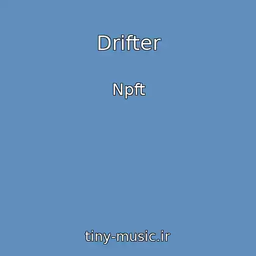 کاور آهنگ Drifter از Npft