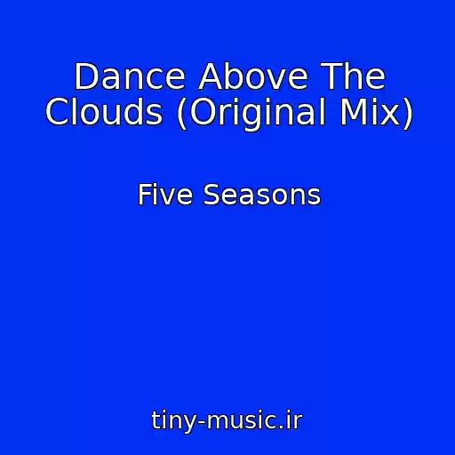 کاور آهنگ Dance Above The Clouds (Original Mix) از Five Seasons