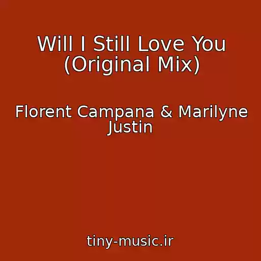 کاور آهنگ Will I Still Love You (Original Mix) از Florent Campana & Marilyne Justin