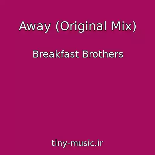 کاور آهنگ Away (Original Mix) از Breakfast Brothers