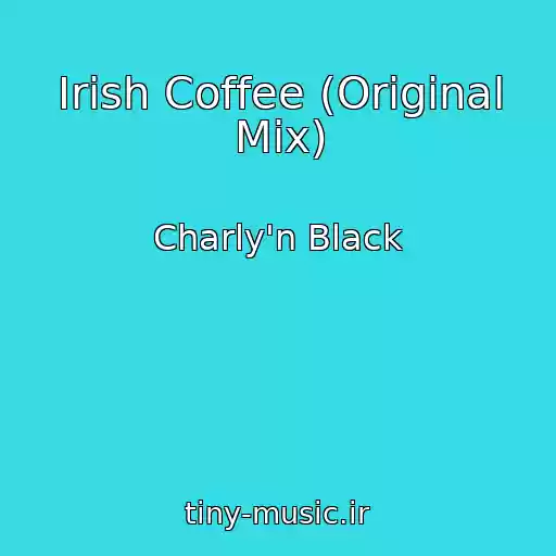 کاور آهنگ Irish Coffee (Original Mix) از Charly'n Black