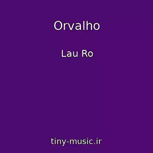 کاور آهنگ Orvalho از Lau Ro