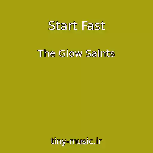 کاور آهنگ Start Fast از The Glow Saints