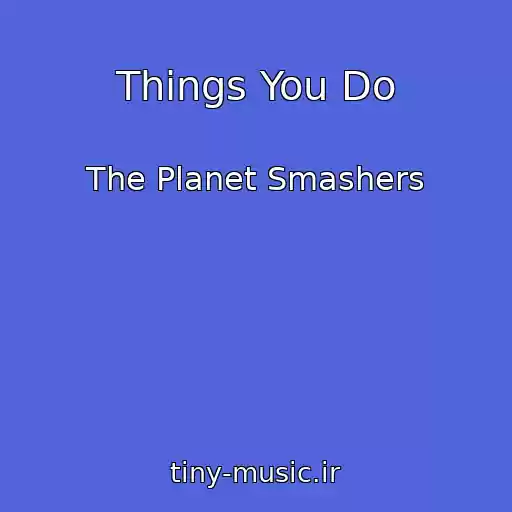 کاور آهنگ Things You Do از The Planet Smashers