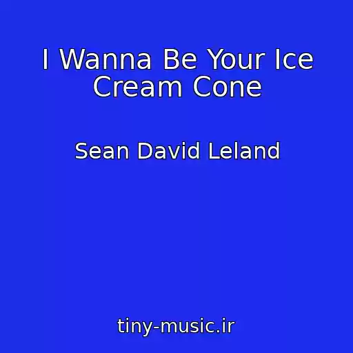 کاور آهنگ I Wanna Be Your Ice Cream Cone از Sean David Leland