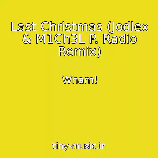 کاور آهنگ Last Christmas (Jodlex & M1Ch3L P. Radio Remix) از Wham!