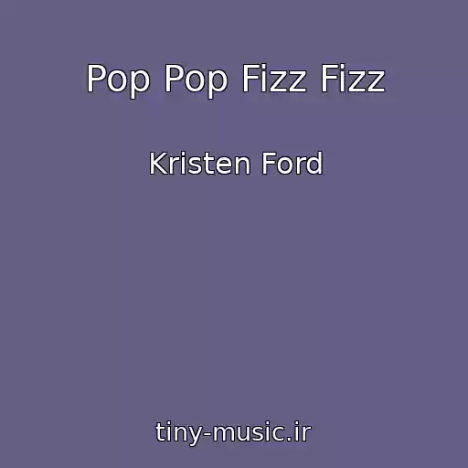 کاور آهنگ Pop Pop Fizz Fizz از Kristen Ford