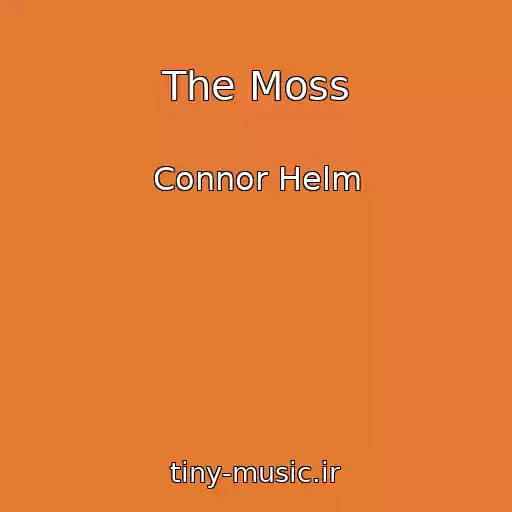 کاور آهنگ The Moss از Connor Helm