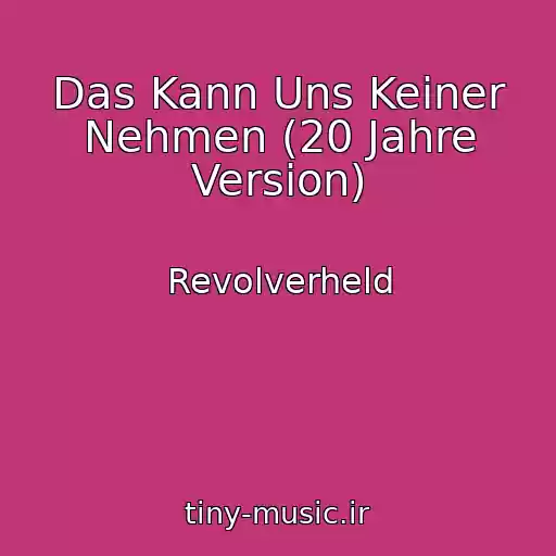 کاور آهنگ Das Kann Uns Keiner Nehmen (20 Jahre Version) از Revolverheld