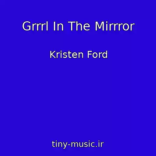 کاور آهنگ Grrrl In The Mirrror از Kristen Ford