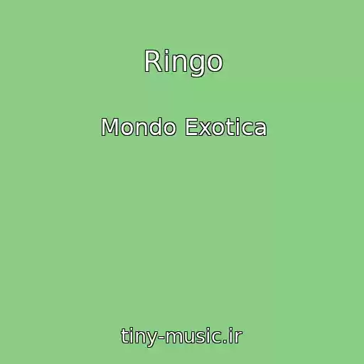 کاور آهنگ Ringo از Mondo Exotica