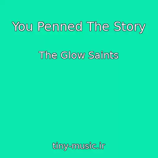 کاور آهنگ You Penned The Story از The Glow Saints