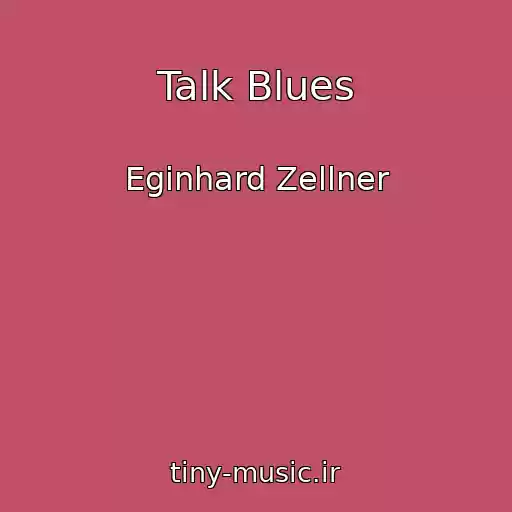 کاور آهنگ Talk Blues از Eginhard Zellner