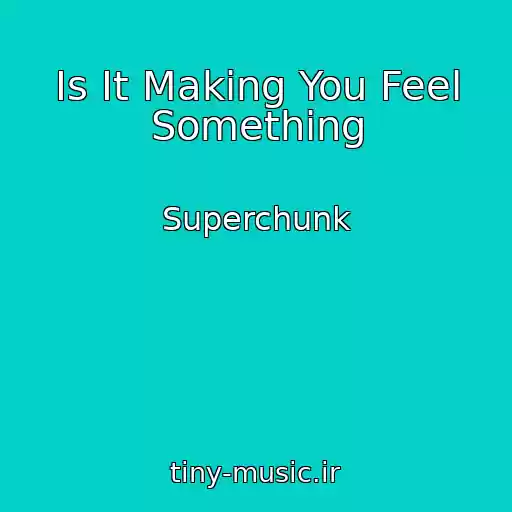 کاور آهنگ Is It Making You Feel Something از Superchunk