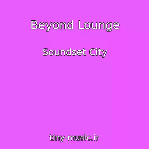 کاور آهنگ Beyond Lounge از Soundset City
