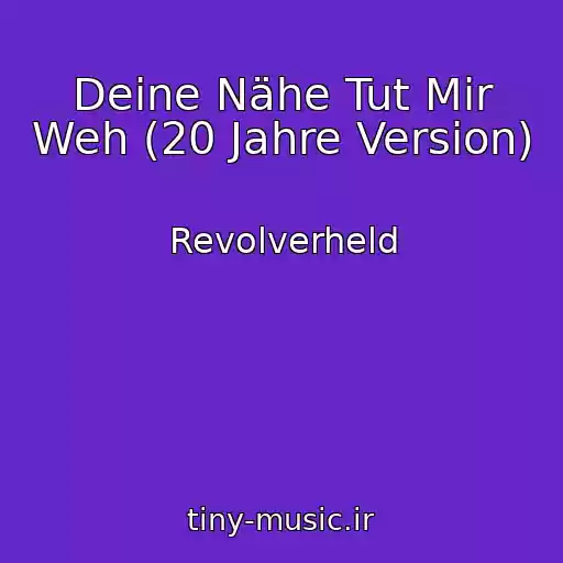 کاور آهنگ Deine Nähe Tut Mir Weh (20 Jahre Version) از Revolverheld
