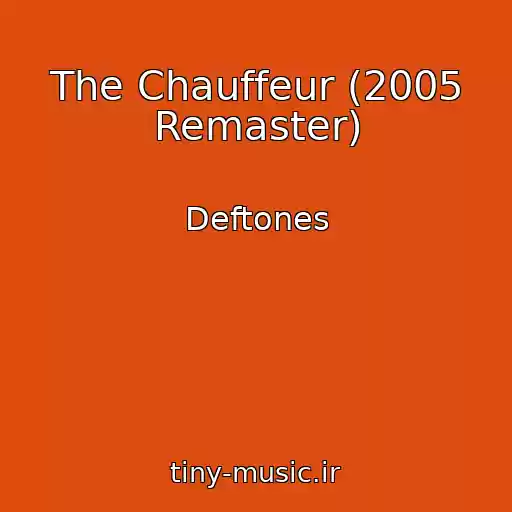 کاور آهنگ The Chauffeur (2005 Remaster) از Deftones