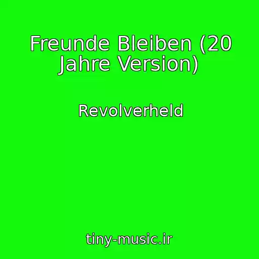 کاور آهنگ Freunde Bleiben (20 Jahre Version) از Revolverheld