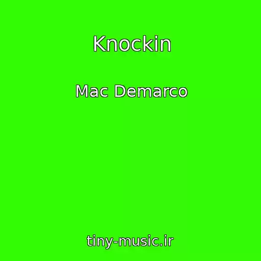 کاور آهنگ Knockin از Mac Demarco