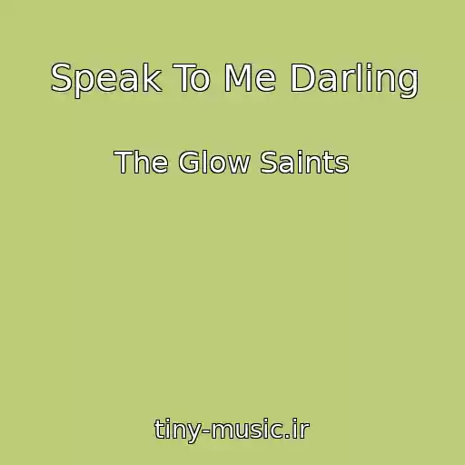 کاور آهنگ Speak To Me Darling از The Glow Saints