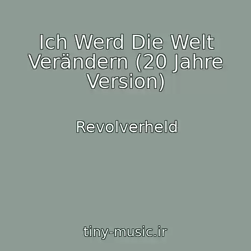 کاور آهنگ Ich Werd Die Welt Verändern (20 Jahre Version) از Revolverheld