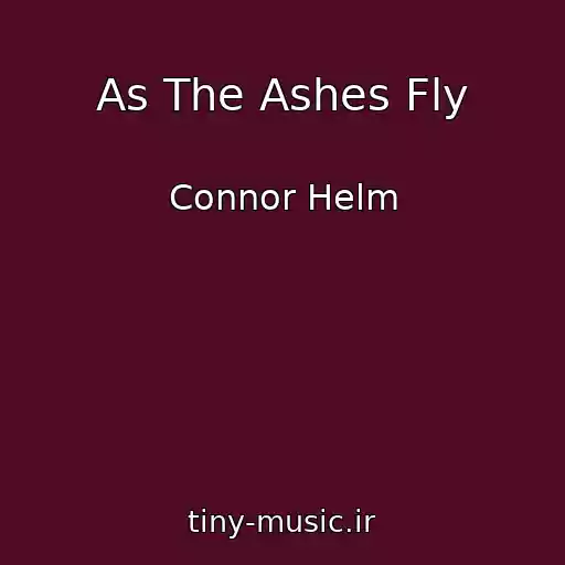 کاور آهنگ As The Ashes Fly از Connor Helm