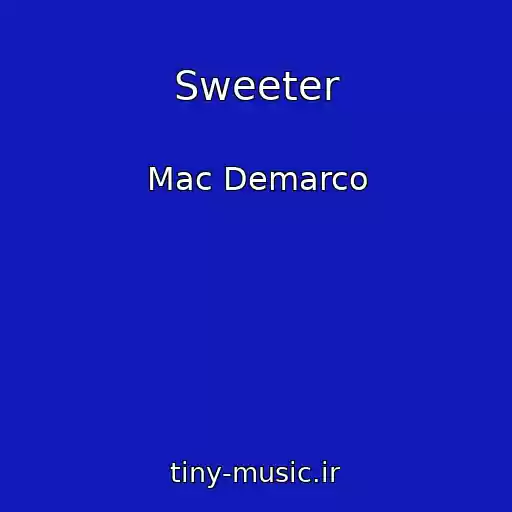 کاور آهنگ Sweeter از Mac Demarco