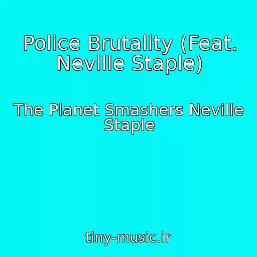 کاور آهنگ Police Brutality (Feat. Neville Staple) از The Planet Smashers Neville Staple