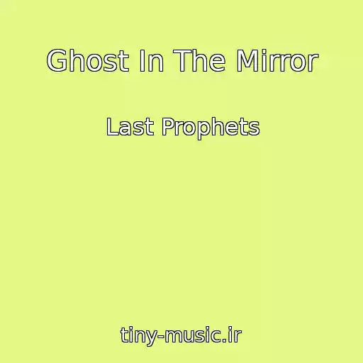 کاور آهنگ Ghost In The Mirror از Last Prophets