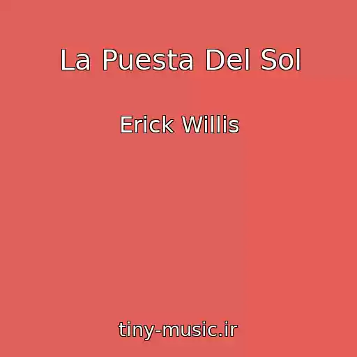 کاور آهنگ La Puesta Del Sol از Erick Willis