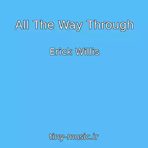 کاور آهنگ All The Way Through از Erick Willis
